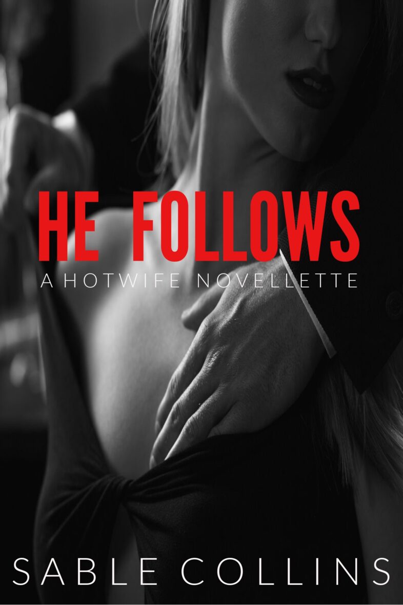 He Follows: A Hotwife Novellette