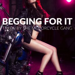 begging for it: taken by motorcycle gang